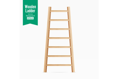 Wooden Ladder Vector. Isolated On White Background. Realistic Illustration.