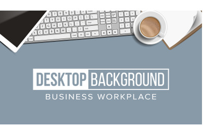 Business Workplace Desktop Background Vector. Digital Finance Elements. Laptop, Keyboard, Coffee Cup, Smartphone, Notebook. Illustration