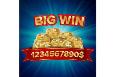 Big Win Vector. Background For Online Casino, Gambling Club, Poker, Billboard. Gold Coins Jackpot Illustration.