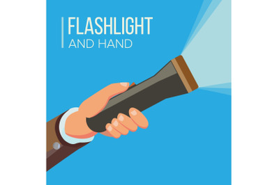 Hand Holding Flashlight Vector. Business Search Concept. Electric Spotlight And Beam Light. Bright Ray. Flat Illustration