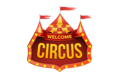 Circus Sign Vector. Welcome Billboard. Flat Isolated Illustration