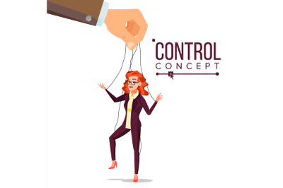 Manipulation Business Woman Vector. Puppet Office Worker. Person On Ropes. Unfairly Using. Big Hand. Cartoon Illustration