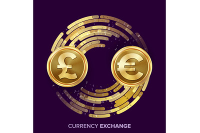 Money Currency Exchange Vector. GBP, Euro. Golden Coins With Digital Stream. Conversion Commercial Operation For Business Investment, Travel. Financial Or Banking Concept Illustration