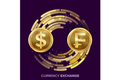 Money Currency Exchange Vector. Dollar, Franc. Golden Coins With Digital Stream. Conversion Commercial Operation For Business Investment, Travel. Financial Or Banking Concept Illustration