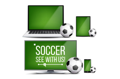 Soccer Application Vector. Field&2C; Soccer Ball. Online Stream&2C; Bookmaker&2C; Sport Game App. Banner Design Element. Live Match. Monitor&2C; Laptop&2C; Touch Tablet&2C; Mobile Smart Phone. Realistic Illustration