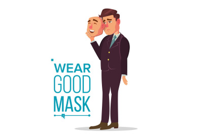 Fake Person Vector. Bad, Tired Man. Deceive Concept. Businessman Wear Smile Mask. Isolated Flat Cartoon Character Illustration