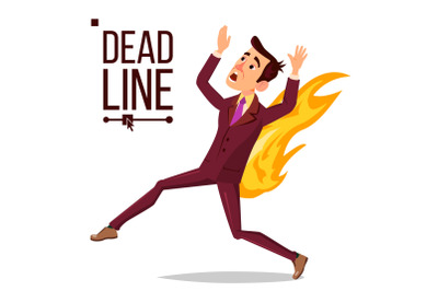 Deadline Concept Vector. Sad Running Businessman On Fire. Workload Deadline Disasters. Paperwork Target Dates Deadlines. Isolated Cartoon Illustration