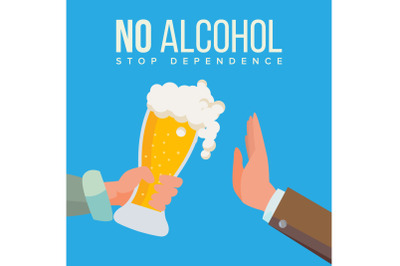 No Alcohol Vector. Hand Offers To Drink Holding A Beer Glass. Stop Slcohol. Gesture Rejection. Isolated Flat Cartoon Illustration