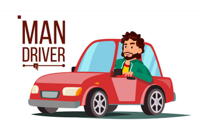 Man Driver Vector. Sitting In Modern Automobile. Buy A New Car. Driving School Concept. Happy Male Motorist. Isolated Flat Cartoon Character Illustration