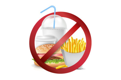 Fast Food Danger Vector. No Food Allowed Symbol. Isolated Realistic illustration.