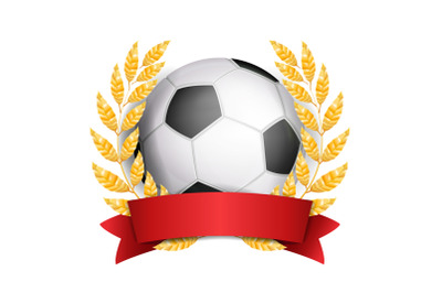 Football Award Vector. Sport Banner Background. Ball&2C; Red Ribbon&2C; Laurel Wreath. Soccer Ball. 3D Realistic Isolated Illustration