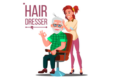 Hairdresser And Old Man Vector. Client Sitting On The Chair. Modeling. Isolated Flat Cartoon Illustration