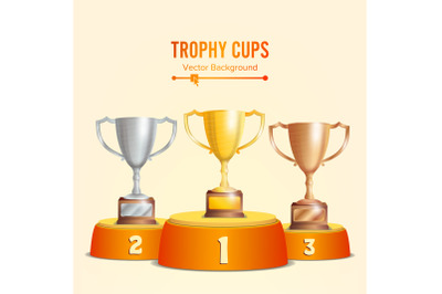 Trophy Cups On Podium. Golden, Bronze, Silver. Winners Pedestal Concept With First, Second And Third Place. Award Ceremony. Winner . Vector Illustration