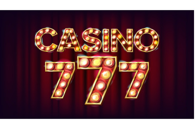 Casino 777 Banner Vector. Casino Vintage Style Illuminated Light. Lucky Illustration