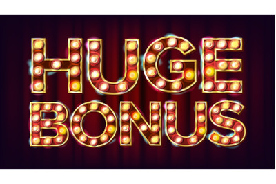 Huge Bonus Banner Vector. Casino Glowing Lamps. For Slot Machines Signboard Design. Business Illustration