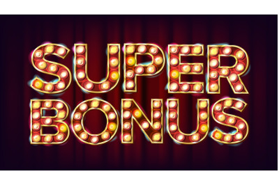 Super Bonus Banner Vector. Casino Vintage Golden Illuminated Neon Light. For Lottery, Poker Advertising Design. Retro Illustration