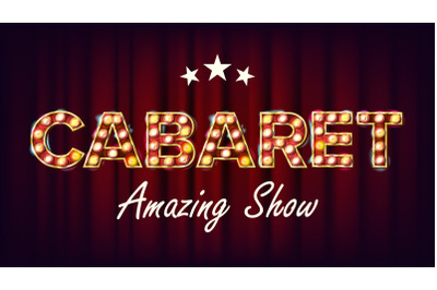 Cabaret Amazing Show Banner Vector. Golden Illuminated Neon Light Sign. For Concert, Party Design. Retro Style Illustration