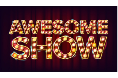 Awesome Show Banner Sign Vector. For Festival Events Design. Circus Style Vintage Style Illuminated Light.