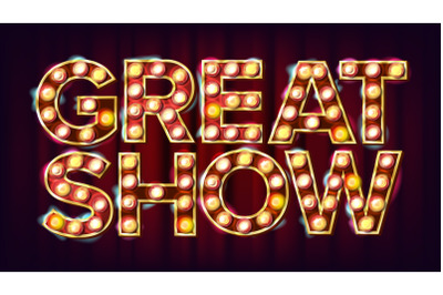 Great Show Banner Sign Vector. For Traditional Design. Circus Style Shining Light Sign. Announcement Illustration