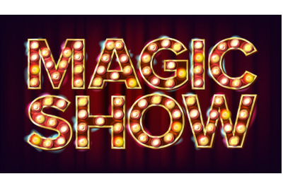 Magic Show Banner Sign Vector. For Arts Festival Events Design. Circus 3D Glowing Element. Creative Illustration