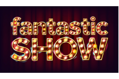 Fantastic Show Banner Sign Vector. For Poster&2C; Brochure Design. Circus Style Glowing Lamps. Festive Illustration