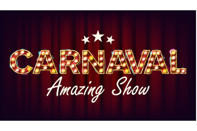 Carnaval Amazing Show Banner Sign Vector. For Party, Festival Signboard Design. Circus Style Vintage Golden Illuminated Neon Light. Invite Illustration