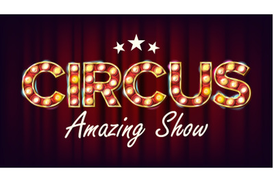 Circus Amazing Show Banner Sign Vector. For Poster&2C; Brochure Design. Circus 3D Glowing Element. Retro Illustration