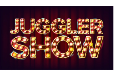 Juggler Show Banner Sign Vector. For Festival Events Design. Circus Style Shining Light Sign. Amusement Illustration