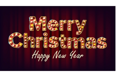 Merry Christmas Sign And Happy New Year Vector. Vintage Golden Illuminated Neon Light. Realistic Retro Shine Lamp Bulb. Poster&2C; Flyer&2C; Banner&2C; Brochure Template. Event Advertising. Illustration