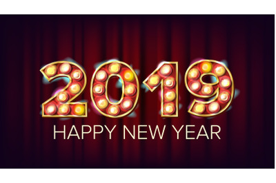 2019 Happy New Year Vector. Background Decoration. Greeting Card Design. 2019 Light Sign. 3D Electric Glowing Digit. Holiday Vintage Golden Illuminated Light. Lamp Bulb 2019. Illuminated Illustration