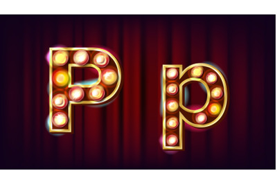 P Letter Vector. Capital, Lowercase. Font Marquee Light Sign. Retro Shine Lamp Bulb Alphabet. 3D Electric Glowing Digit. Vintage Gold Illuminated Light. Carnival, Circus, Casino Style. Illustration