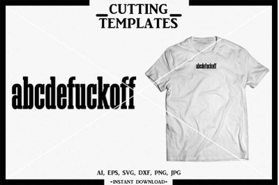 T-Shirt Designs, SVG Iron On, abcdefuckoff, Silhouette, Cricut, Cameo