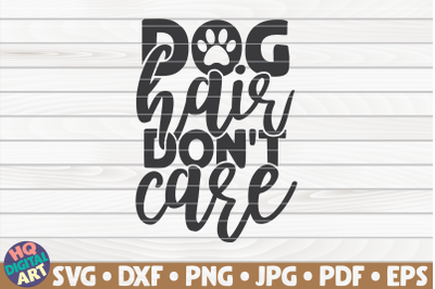 Dog hair don&#039;t care SVG