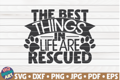 The best things in life are rescued SVG