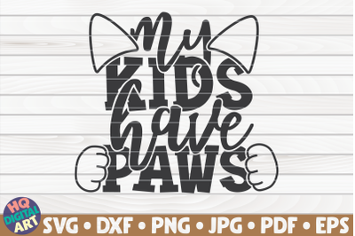 My kids have paws SVG | Cat mom