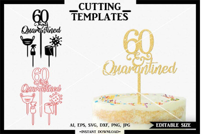 60th Birthday Cake Topper, Quarantine, Cricut, Cameo, SVG, DXF, PNG