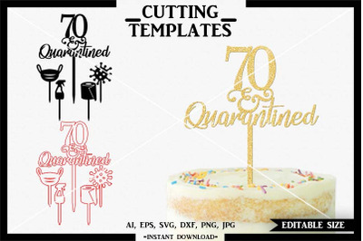 70th Birthday Cake Topper, Quarantine, Cricut, Cameo, SVG, DXF, PNG