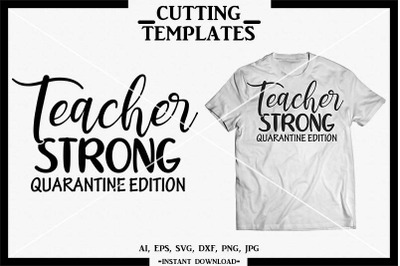 Teacher Strong, Quarantine T-shirt, Silhouette, Cricut, SVG