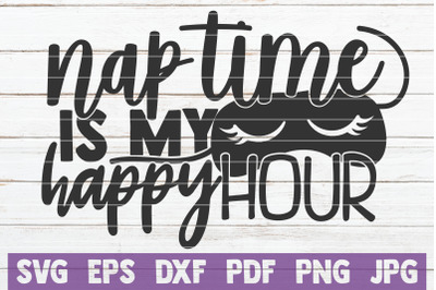 Nap Time Is My Happy Hour SVG Cut File