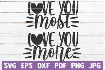Love You Most  / Love You More SVG Cut Files