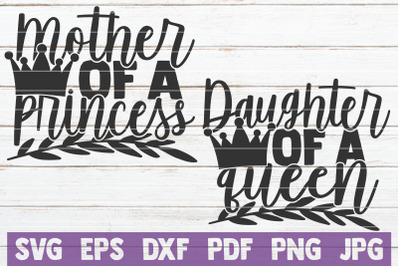 Mother Of a Princess / Daughter Of A Queen SVG Cut Files