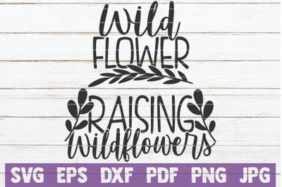 Wild Flower / Raising Wildflowers SVG Cut Files