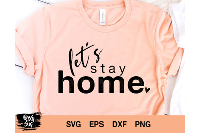 Let&#039;s Stay Home Svg, Stay Home shirt Svg, Stay Home Clipart