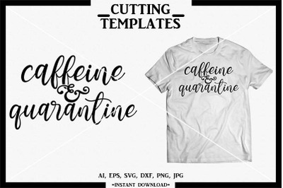 Caffeine and Quarantine, Quarantine T-shirt, Silhouette, Cricut, Cameo