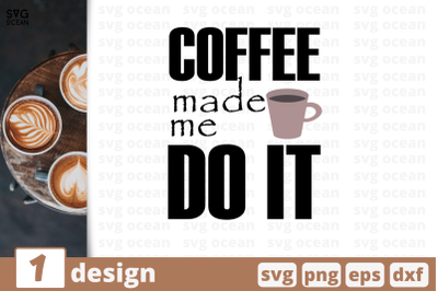 1 COFFEE MADE ME DO IT svg bundle, quotes cricut svg