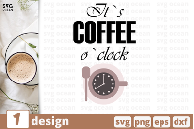 1 ITS COFFEE OCLOCK svg bundle, quotes cricut svg