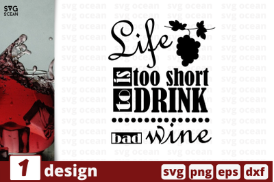 1 LIFE IS TOO SHORT TO DRINK BAD WINE&nbsp;svg bundle, quotes cricut svg