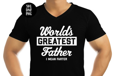 World&#039;s Greatest Father I Mean Farter SVG DXF PNG