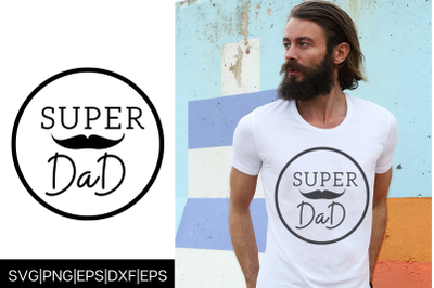 Super Dad Fathers Day T shirt Design SVG Cut File