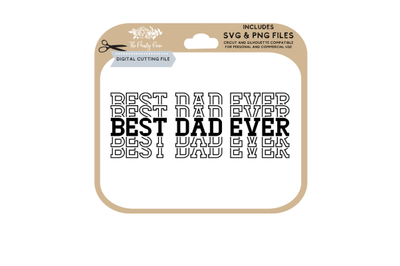 Best Dad Ever stacked, Best Dad Ever SVG, Cutting files